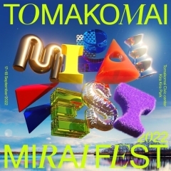 「TOMAKOMAI MIRAI FEST 2022」全貌が明らかに！？