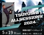 TSUYOSHI ALL SESSIONS 2024