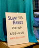 「SLOW HANDS   POP UP イベント」