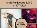 chihiRo-Decoy meets メロウデュ in 小樽!!