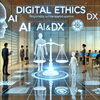 AIとDXによるデジタル倫理を守る未来的な企業の姿「AIとDXがもたらす「デジタル倫理」— 技術進化の中で企業が守るべき倫理規範とは？」