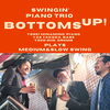 BTTOM'S UP「Swingin' Piano Trio "BTTOM'S UP!"」