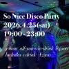 4/25 So Nice Disco Party｜4時間飲み放題ナイト