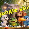 おうちで楽しむ英語ストーリー動画「A jungle story」のご紹介