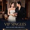VIP SINGLES – DỊCH VỤ GIỚI THIỆU HẸN HÒ 1:1