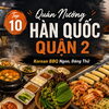 Quán Nướng Hàn Quốc Quận 2: Top 10 Korean BBQ Ngon, Đáng Thử