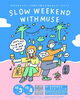 SLOW WEEKEND WITH MUSE