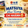 Matsuya Khai Trương Chi Nhánh Thứ 6 Tại Vòng Xoay Dân Chủ – Thêm Điểm Hẹn Nhà Hàng Nhật Bản Mới Ở Quận 3