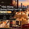 Top 7 Nhà Hàng Quảng Đông Cao Cấp Tại Sài Gòn Cho Trải Nghiệm Ẩm Thực Trọn Vị