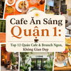 Cafe Ăn Sáng Quận 1: Top 12 Quán Cafe & Brunch Ngon, Không Gian Đẹp